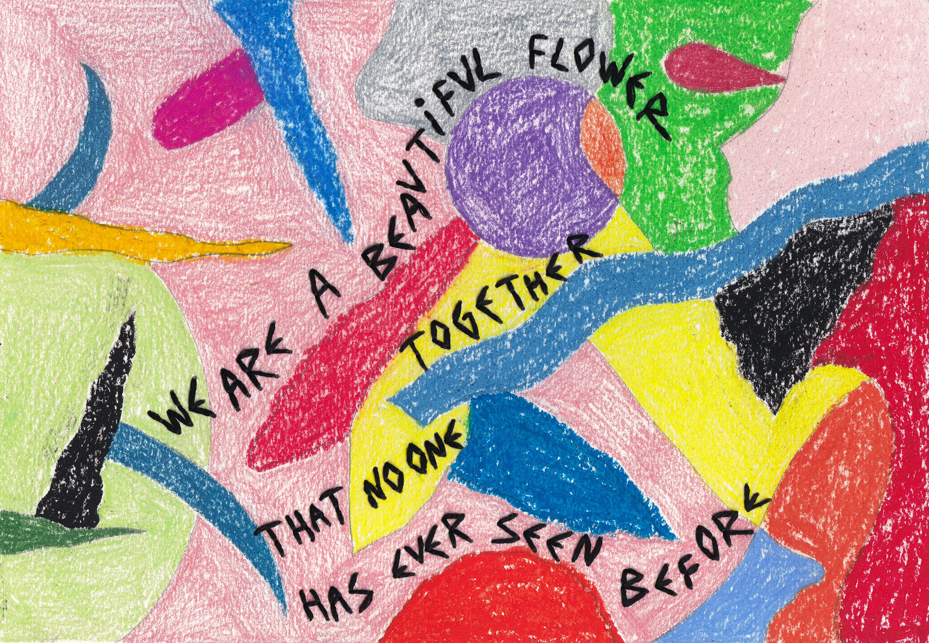 We are a beautiful flower together that no one has ever seen before